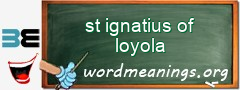 WordMeaning blackboard for st ignatius of loyola